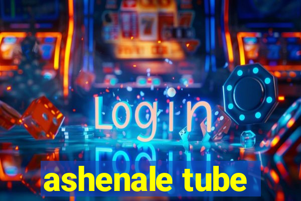 ashenale tube